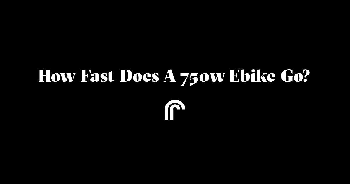 How Fast Does a 750W ebike Go?